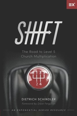 Dietrich Schindler - Shift: The Road to Level 5 Church Multiplication, Häftad