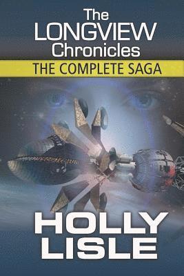 Holly Lisle - The Longview Chronicles: The Complete Saga, Häftad