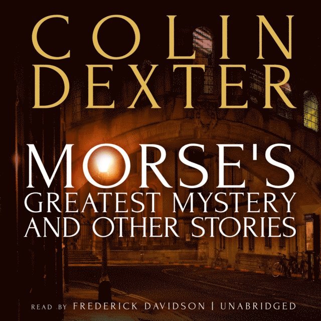 Colin Dexter - Morse's Greatest Mystery and Other Stories, Ljudbok