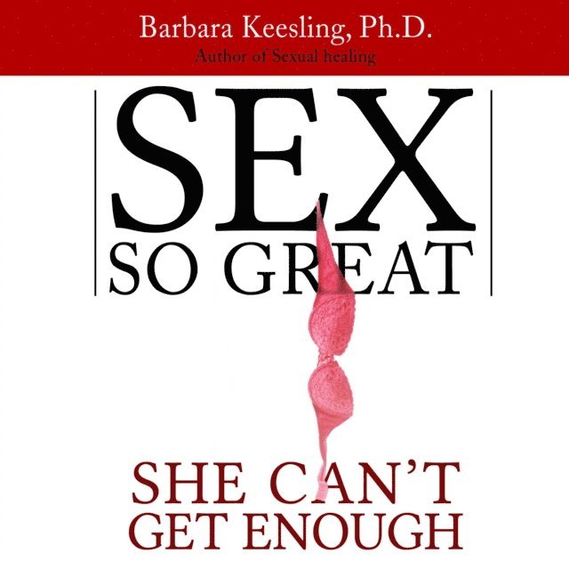 Barbara Keesling - Sex So Great She Can't Get Enough, Ljudbok