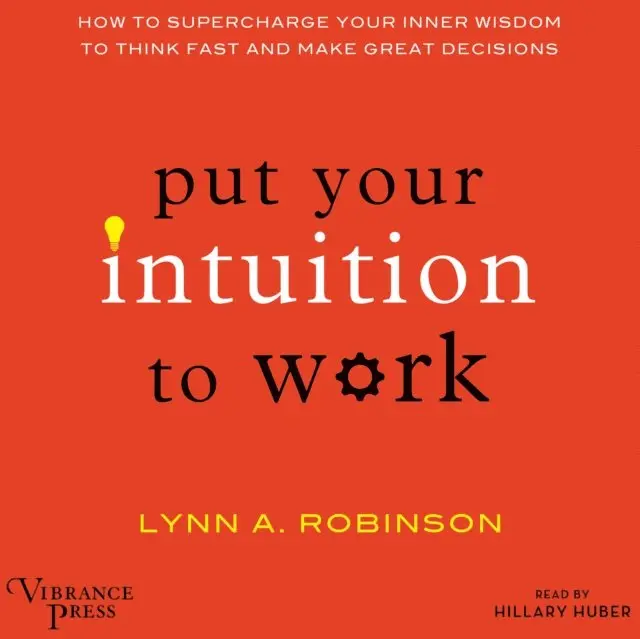 Lynn A. Robinson - Put Your Intuition to Work, Ljudbok. Tillgänglighet: Lägg i varukorg