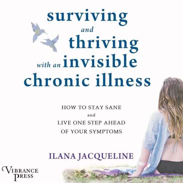 Ilana Jacqueline - Surviving and Thriving with an Invisible Chronic Illness, Ljudbok. Tillgänglighet: Lägg i varukorg