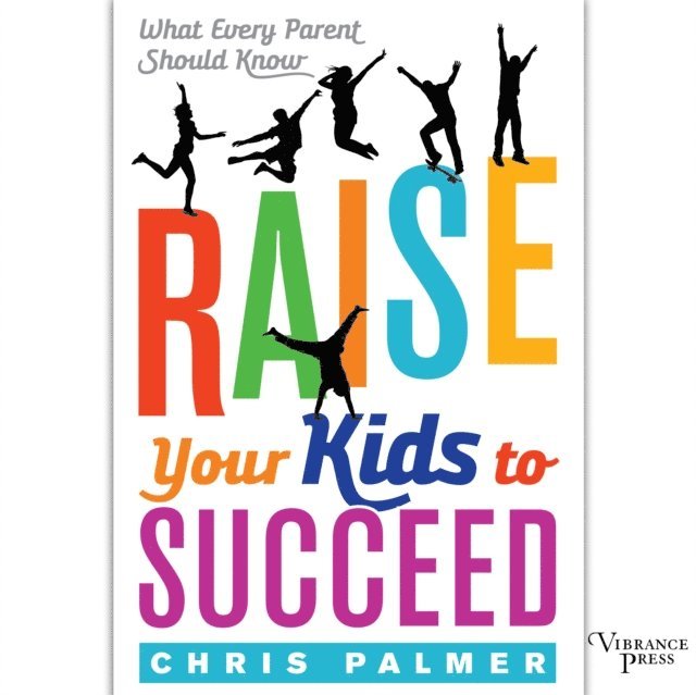 Chris Palmer - Raise Your Kids to Succeed, Ljudbok