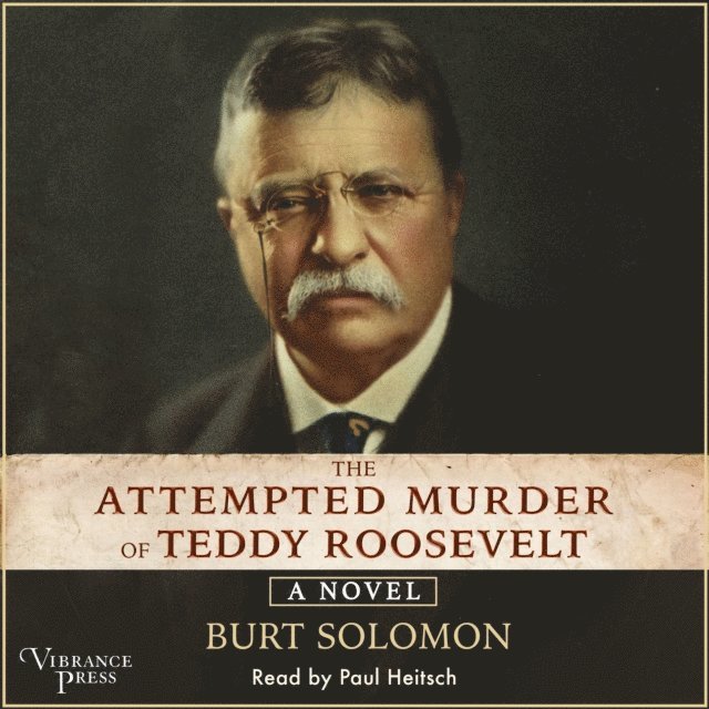 Burt Solomon - Attempted Murder of Teddy Roosevelt, Ljudbok