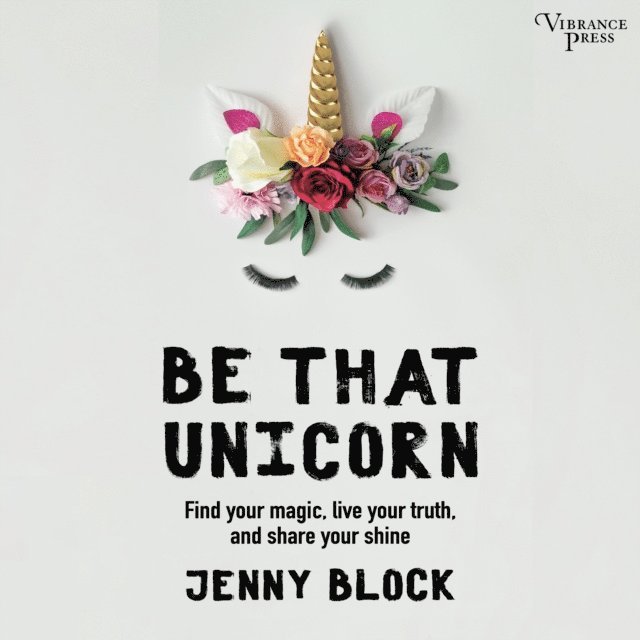 Jenny Block - Be That Unicorn, Ljudbok