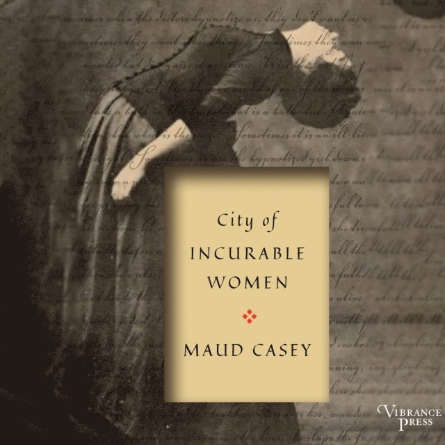 Maud Casey - City of Incurable Women, Ljudbok
