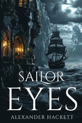 Alexander Hackett, Steve William Laible - Sailor Eyes, Häftad. Tillgänglighet: Lägg i varukorg