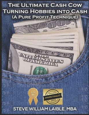 Steve William Laible - Ultimate Cash Cow - Turning Hobbies into Cash, Häftad. Tillgänglighet: Tillfälligt slut