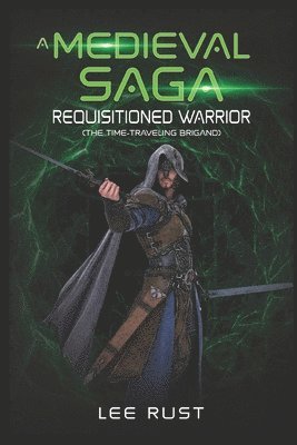 Lee Rust, Steve William Laible - Medieval Saga - Requisitioned Warrior, Häftad. Tillgänglighet: Tillfälligt slut