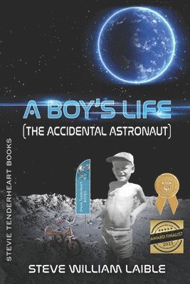 Steve William Laible - Stevie Tenderheart Books A Boy's Life (The Accidental Astronaut), Häftad. Tillgänglighet: Tillfälligt slut