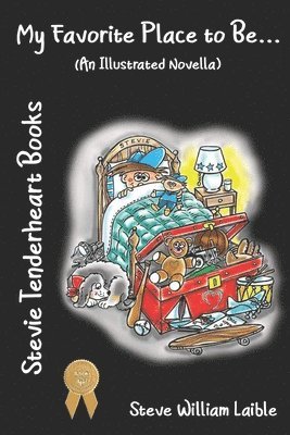 Steve William Laible - Stevie Tenderheart Books My Favorite Place to Be... (An Illustrated Novella), Häftad. Tillgänglighet: Tillfälligt slut