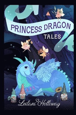Leilani Holloway, Steve William Laible - Princess Dragon Tales, Häftad. Tillgänglighet: Tillfälligt slut