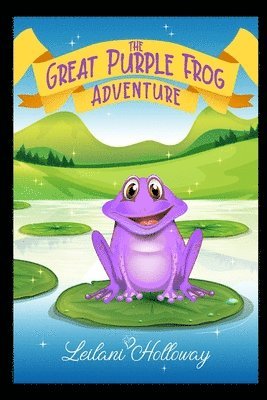 Leilani Holloway, Steve William Laible - Great Purple Frog Adventure, Häftad. Tillgänglighet: Tillfälligt slut