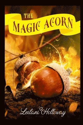 Leilani Holloway, Steve William Laible, Kalani Freestone - Magic Acorn, Häftad. Tillgänglighet: Tillfälligt slut