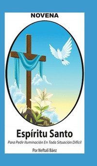 Novena De Esp�ritu Santo Para Pedir Iluminaci�n En Toda Situaci�n Dif�cil