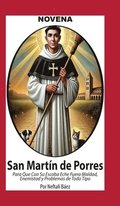 Novena De San Mart�n De Porres, que con su Escoba eche fuera Maldad, Enemistad y Problemas de Todo Tipo