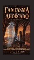 M. L. Cañon - El Fantasma del Ahorcado: La sombra de un hombre inocente no descansa hasta que la verdad cabalga libre, Inbunden