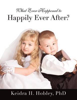 Keidra H Hobley - What Ever Happened to Happily Ever After?, Häftad