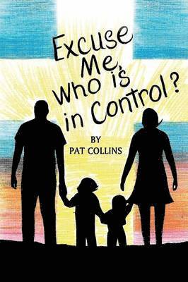 Pat Lowery Collins - Excuse Me, Who Is in Control Here?, Häftad