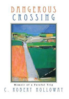 C Robert Holloway - Dangerous Crossing, Inbunden. Tillgänglighet: Lägg i varukorg