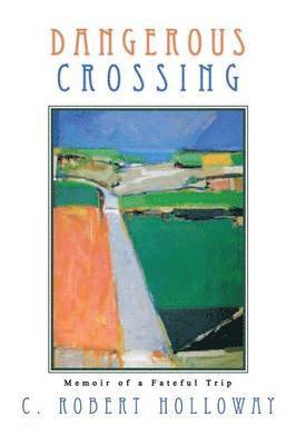 C Robert Holloway - Dangerous Crossing, Häftad. Tillgänglighet: Lägg i varukorg