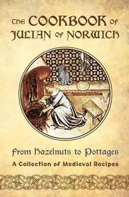 Ellyn Sanna - Cookbook of Julian of Norwich, Häftad
