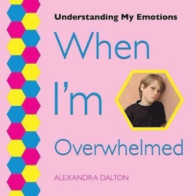 Alexandra Dalton - When I'm Overwhelmed, Häftad