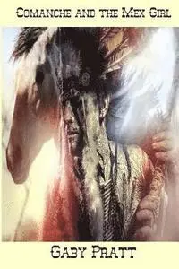 Gaby Pratt - Comanche and the Mex Girl, Häftad. Tillgänglighet: Lägg i varukorg