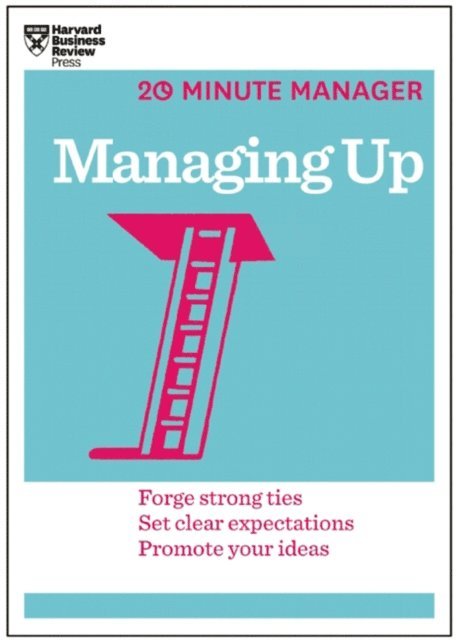 Harvard Business Review - Managing Up (HBR 20-Minute Manager Series), E-bok