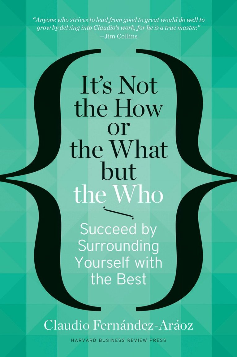 Claudio Fernández-Aráoz - It's Not the How or the What but the Who, Inbunden. Tillgänglighet: Lägg i varukorg