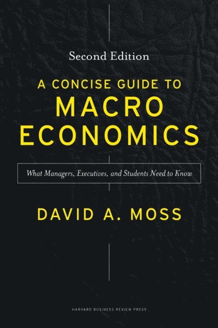 David Moss - Concise Guide to Macroeconomics, Second Edition, E-bok