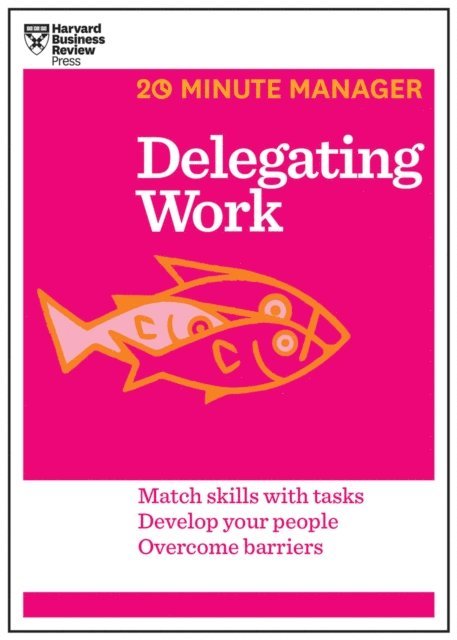 Harvard Business Review - Delegating Work (HBR 20-Minute Manager Series), E-bok