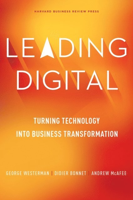 Didier Bonnet, George Westerman - Leading Digital, E-bok