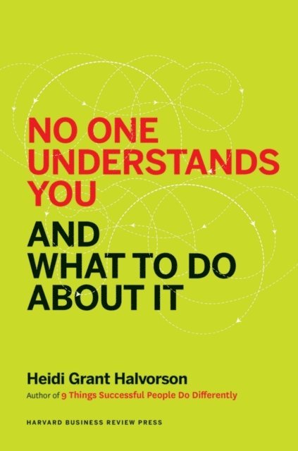 Heidi Grant Halvorson - No One Understands You and What to Do About It, E-bok