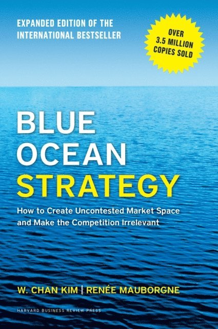 Renee A. Mauborgne, W. Chan Kim - Blue Ocean Strategy, Expanded Edition, E-bok