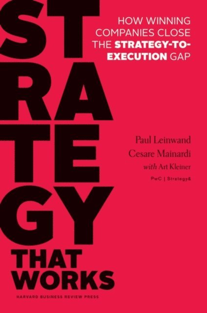 Cesare R. Mainardi, Paul Leinwand - Strategy That Works, E-bok