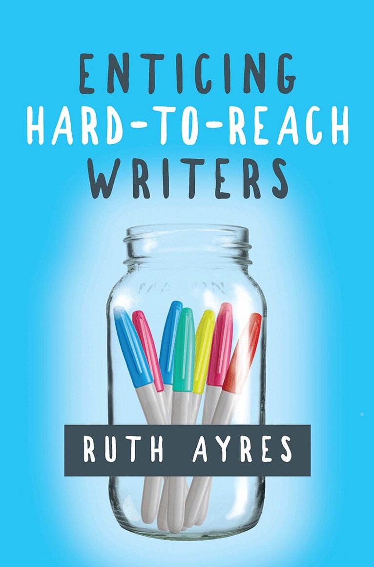 Ruth Ayres - Enticing Hard-to-Reach Writers, Häftad. Tillgänglighet: Lägg i varukorg