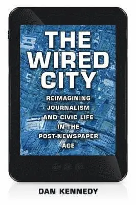 Dan Kennedy - Wired City, Inbunden. Tillgänglighet: Tillfälligt slut