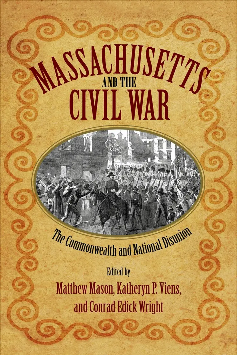 Matthew Mason, Katheryn P. Viens, Conrad Edick Wright - Massachusetts and the Civil War, Häftad. Tillgänglighet: Tillfälligt slut