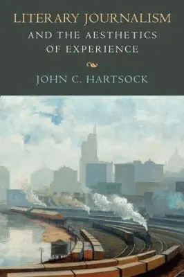 John C. Hartsock - Literary Journalism and the Aesthetics of Experience, Inbunden. Tillgänglighet: Tillfälligt slut