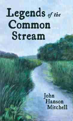 John Hanson Mitchell - Legends of the Common Stream, Inbunden. Tillgänglighet: Tillfälligt slut