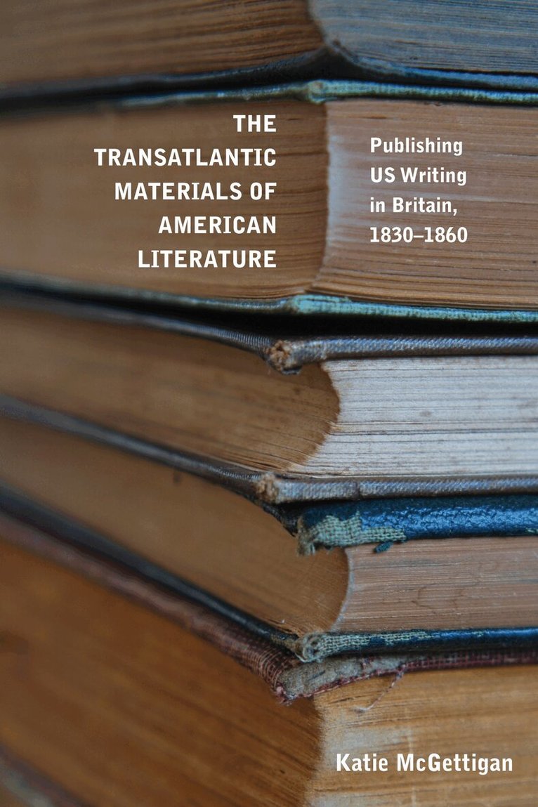 Katie McGettigan - Transatlantic Materials of American Literature, Häftad