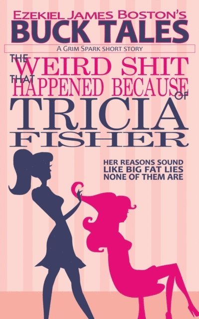Ezekiel James Boston - Weird Shit That Happened Because of Tricia Fisher, E-bok