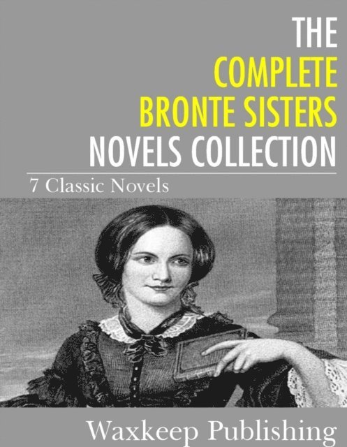 The Bronte Sisters - Complete Bronte Sister Novels Collection, E-bok. Tillgänglighet: Lägg i varukorg