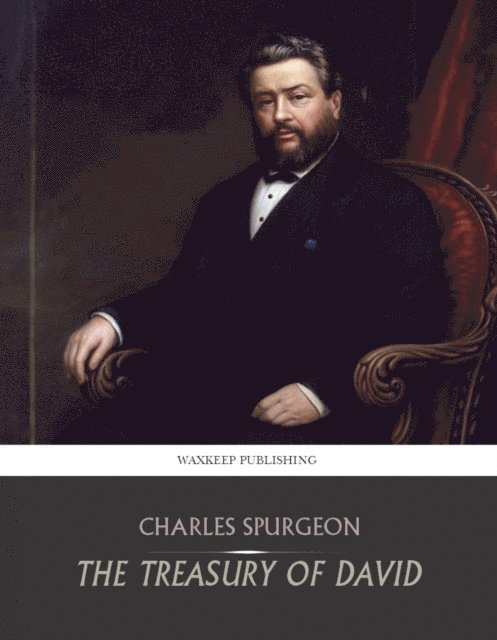 Charles Spurgeon - Treasury of David, E-bok