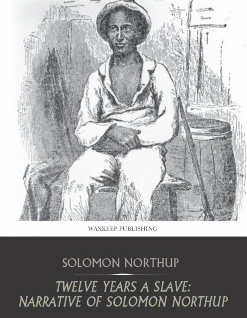 Solomon Northup - Twelve Years a Slave: Narrative of Solomon Northup, E-bok