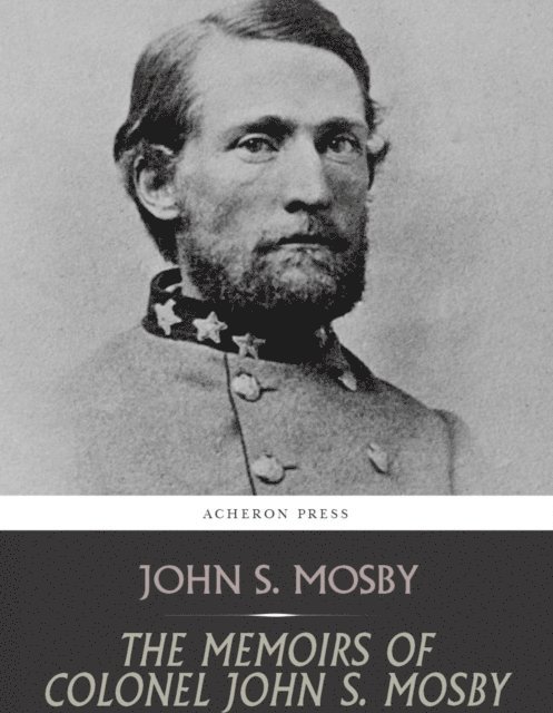 John S. Mosby - Memoirs of Colonel John S. Mosby, E-bok