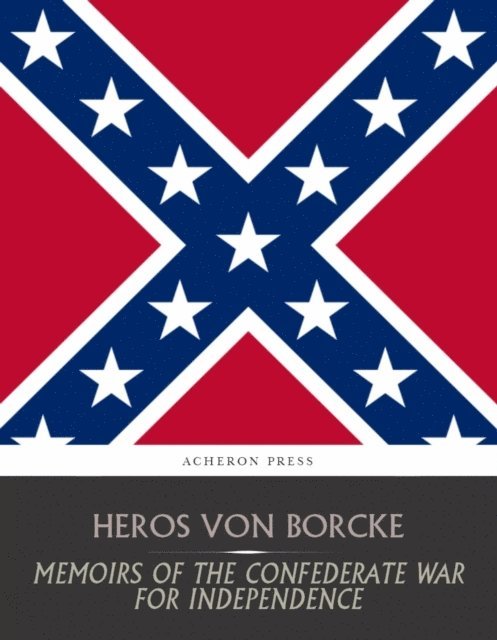 Heros von Borcke - Memoirs of the Confederate War for Independence, E-bok