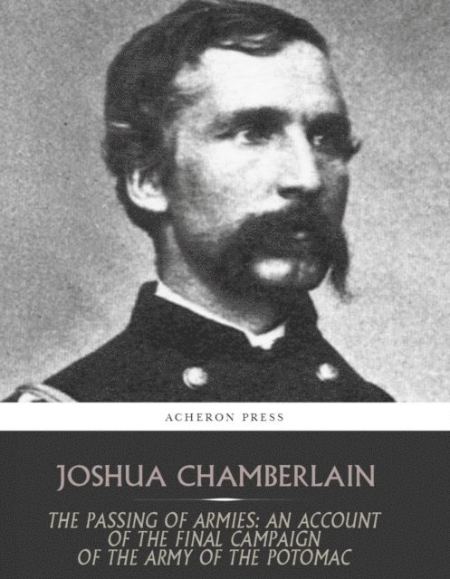 Joshua Chamberlain - Passing of the Armies: An Account of the Final Campaign of the Army of the Potomac, E-bok. Tillgänglighet: Lägg i varukorg
