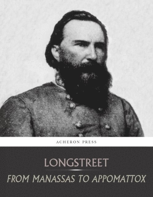 James Longstreet - From Manassas to Appomattox, E-bok